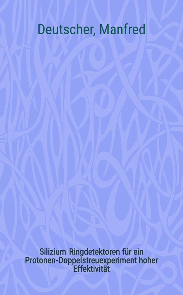 Silizium-Ringdetektoren für ein Protonen-Doppelstreuexperiment hoher Effektivität