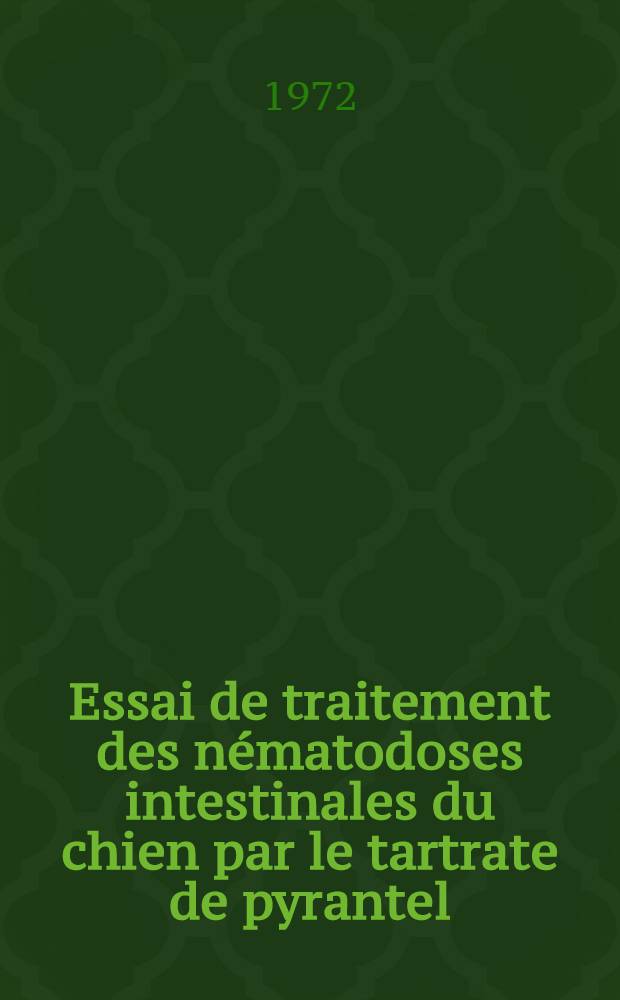Essai de traitement des n&eacute;matodoses intestinales du chien par le tartrate de pyrantel : Th&egrave;se ..