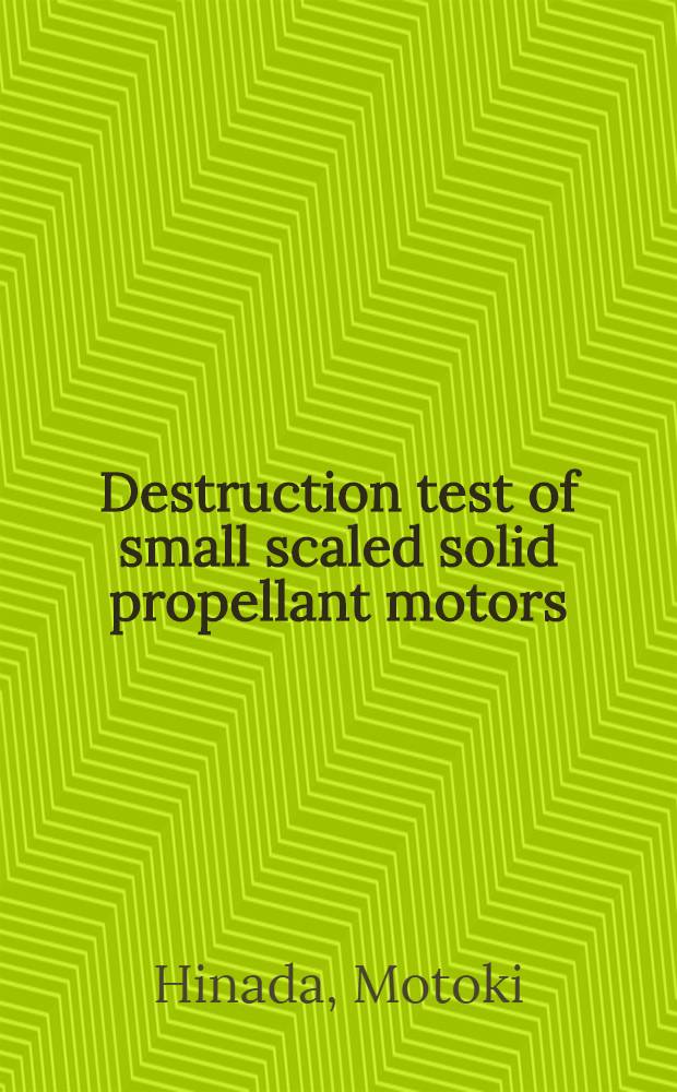 Destruction test of small scaled solid propellant motors