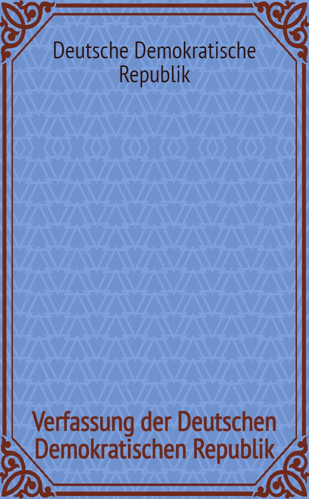Verfassung der Deutschen Demokratischen Republik : Vom 6. Apr. 1968