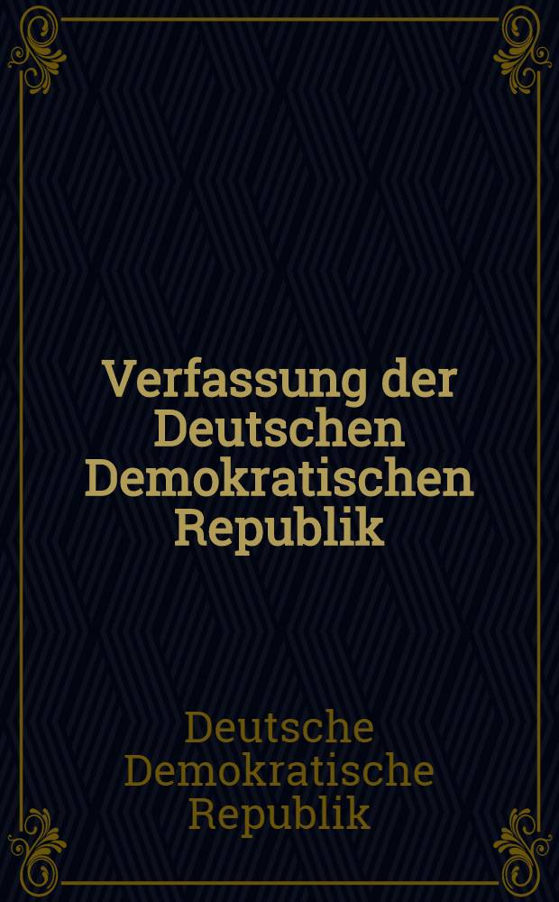 Verfassung der Deutschen Demokratischen Republik : Vom 6. Apr. 1968