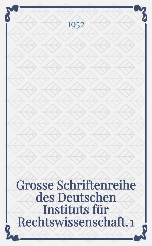 Grosse Schriftenreihe des Deutschen Instituts für Rechtswissenschaft. 1 : Die strafrechtliche Verantwortlichkeit in der Deutschen Demokratischen Republik