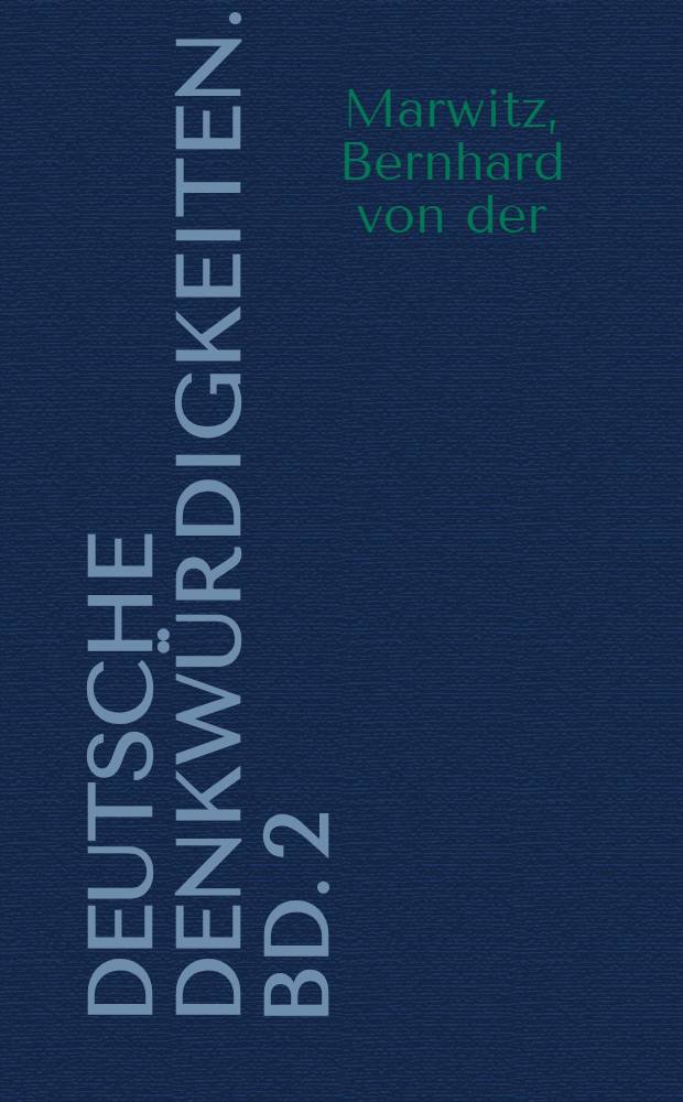 Deutsche Denkw&uuml;rdigkeiten. Bd. 2 : Bernhard von der Marwitz