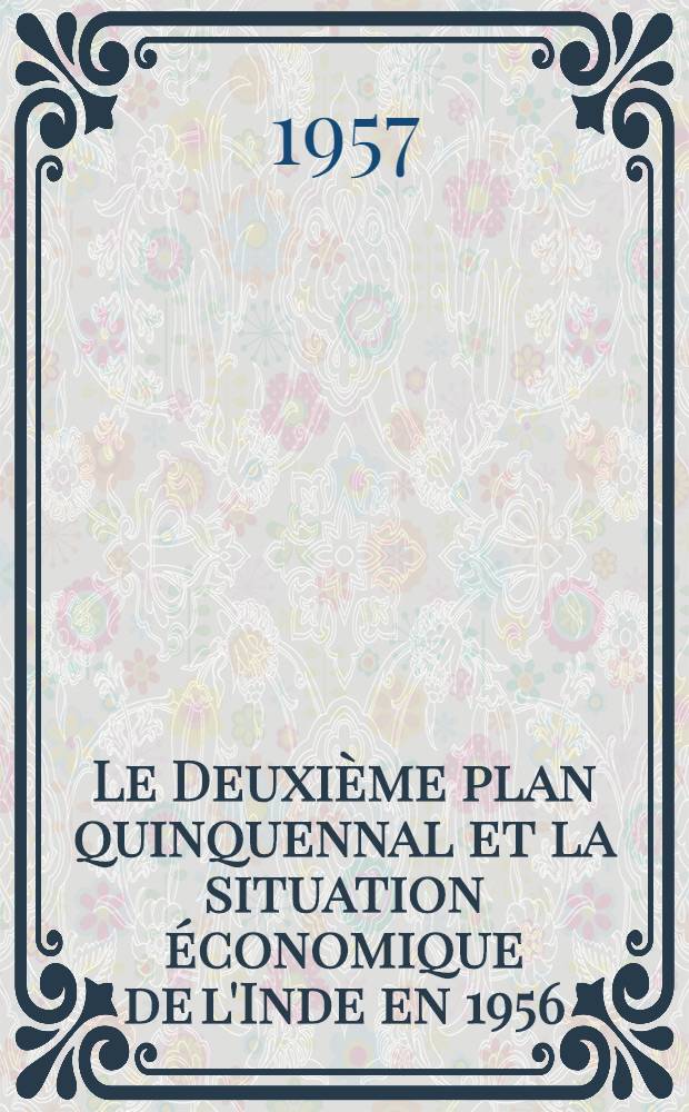 Le Deuxième plan quinquennal et la situation économique de l'Inde en 1956