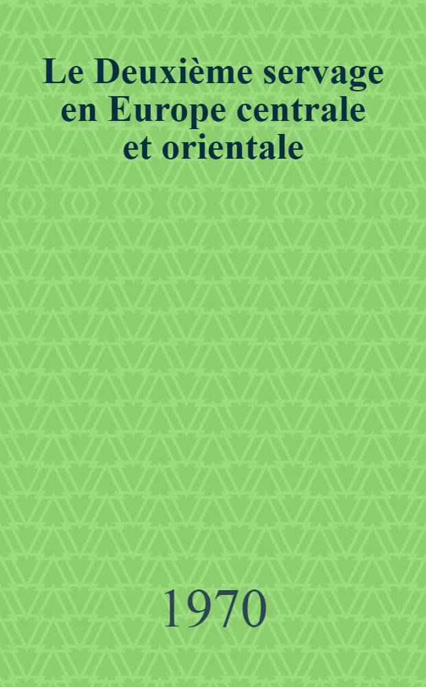 Le Deuxi&egrave;me servage en Europe centrale et orientale : Recueil