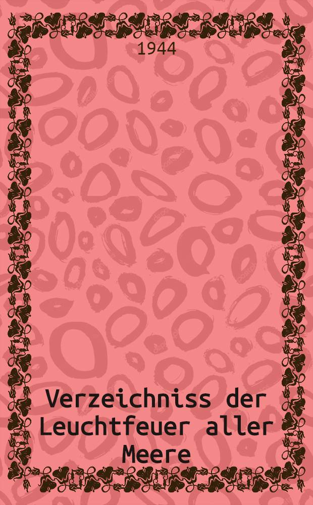 Verzeichniss der Leuchtfeuer aller Meere : 1944 2