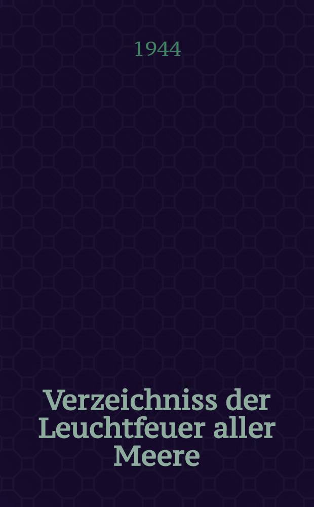 Verzeichniss der Leuchtfeuer aller Meere