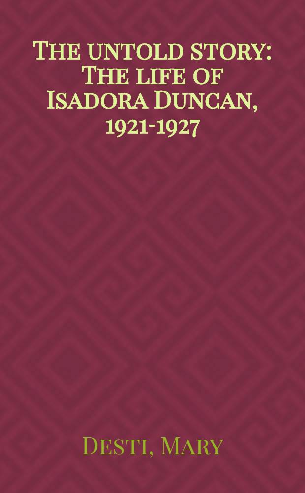 The untold story : The life of Isadora Duncan, 1921-1927