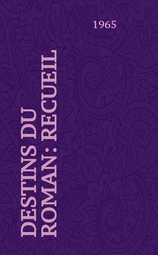 Destins du roman : Recueil