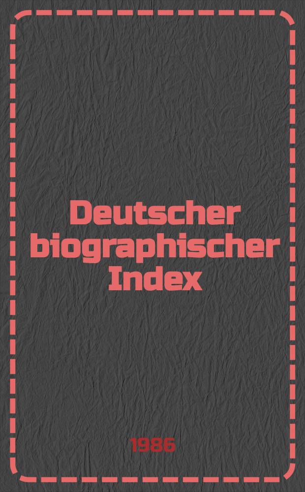 Deutscher biographischer Index : [Reg. zu Dt. biogr. Archiv]. 4 : S - Z