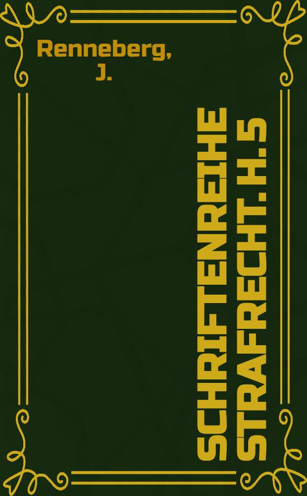 Schriftenreihe Strafrecht. H. 5 : Die kriminalsoziologischen und kriminalbiologischen Lehren und Strafrechtsreformvorschläge Liszts und die Zerstörung der Gesetzlichkeit im bürgerlichen Strafrecht