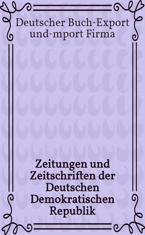 Zeitungen und Zeitschriften der Deutschen Demokratischen Republik