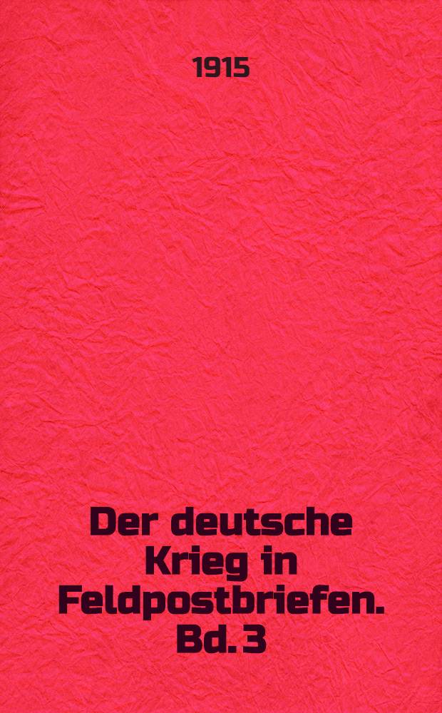 Der deutsche Krieg in Feldpostbriefen. [Bd. 3] : Zwischen Metz und den Vogesen