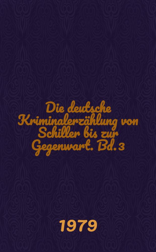 Die deutsche Kriminalerz&auml;hlung von Schiller bis zur Gegenwart. Bd. 3 : Wer ist schuld?