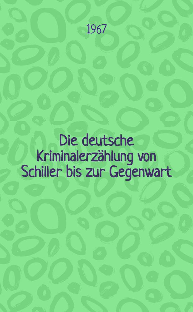 Die deutsche Kriminalerz&auml;hlung von Schiller bis zur Gegenwart : [Anthologie]. Bd. 1 : Der Verbrecher aus verlorener Ehre