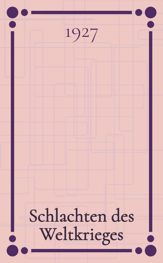 Schlachten des Weltkrieges : In Einzeldarstellungen bearb. und hrsg. unter Mitwirk. des Reichsarchivs. Bd. 17 : Loretto