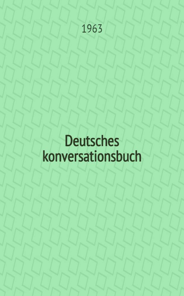 Deutsches konversationsbuch : Пособие по развитию устной речи по нем. яз. : Для студентов-заочников и студентов вечернего отд-ния неспец. фак.