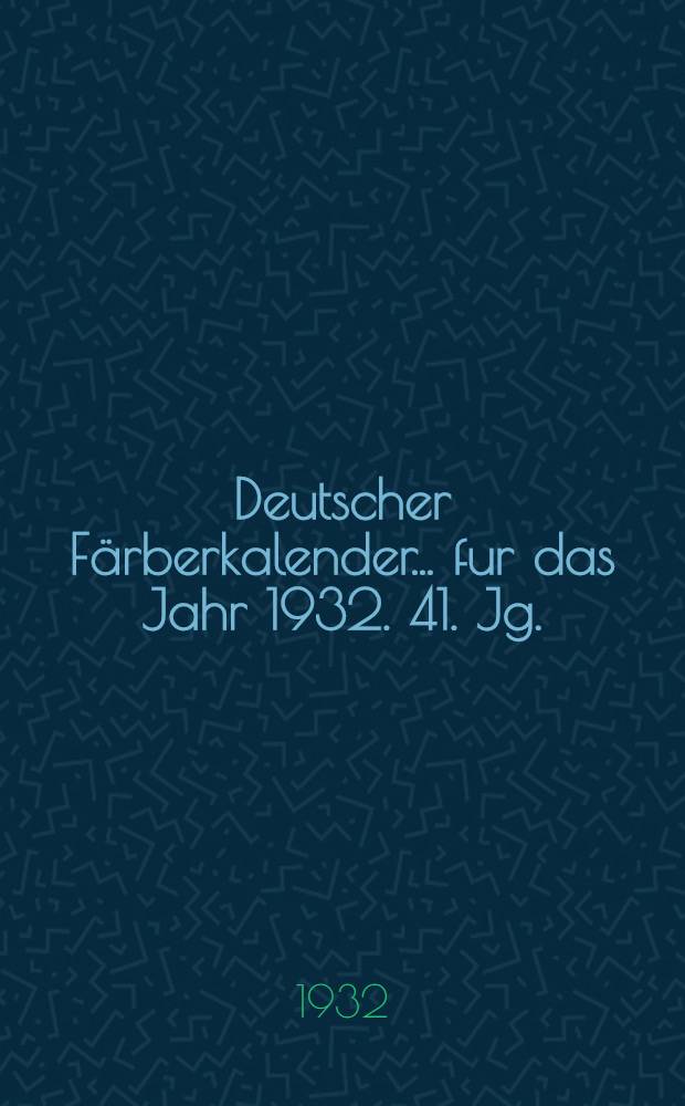 Deutscher Färberkalender ... fur das Jahr 1932. 41. Jg. : für das Jahr 1932. 41. Jg.