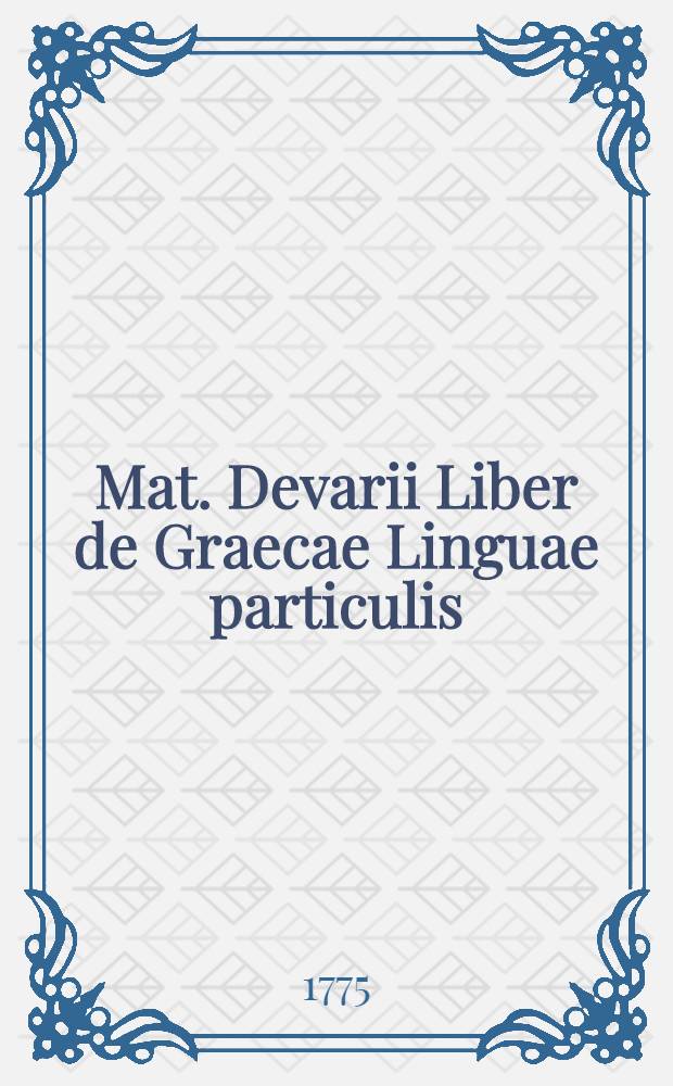 Mat. Devarii Liber de Graecae Linguae particulis
