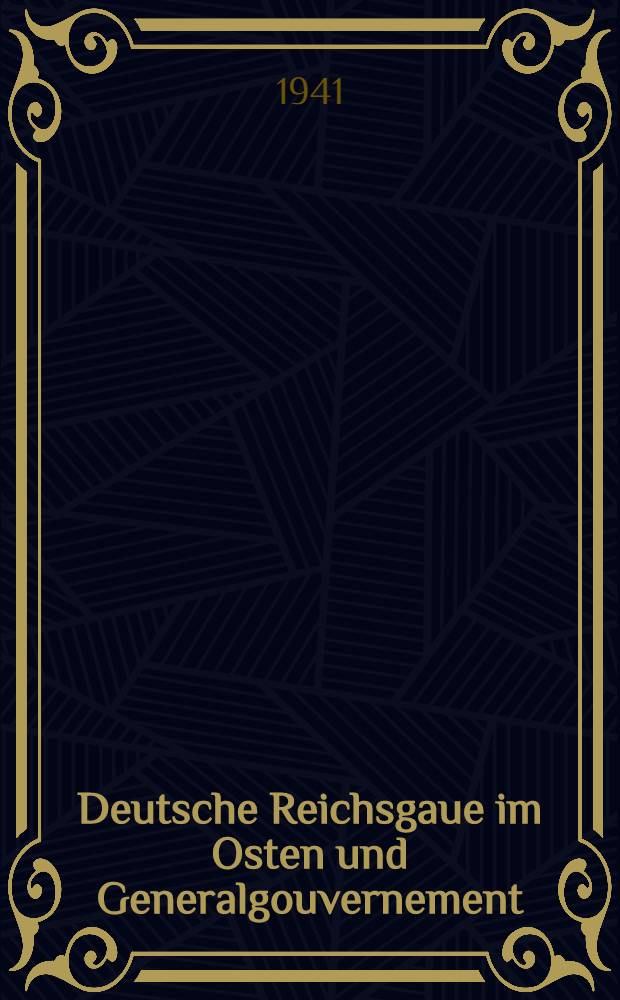 Deutsche Reichsgaue im Osten und Generalgouvernement : Eine Bibliographie mit besonderer Ber&uuml;cksichtigung von Politik und Wirtschaft