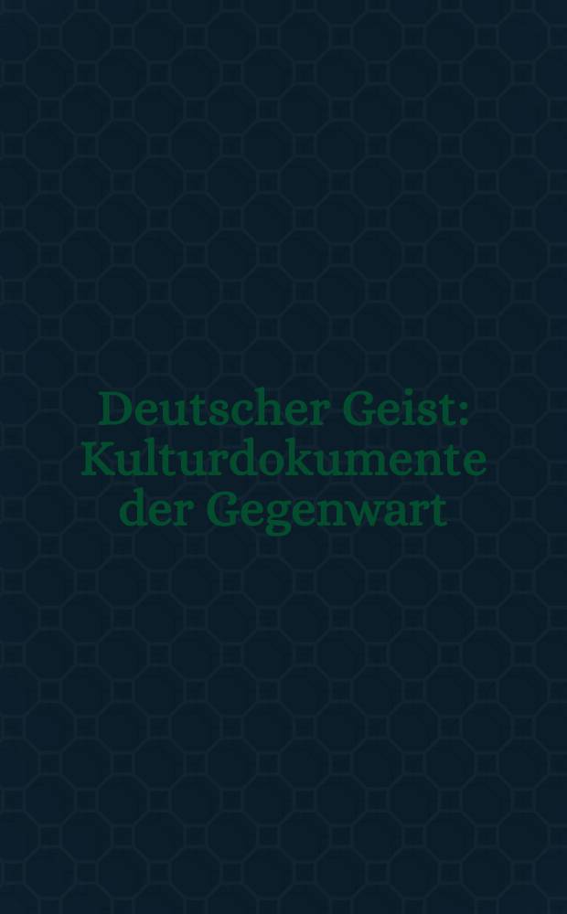 Deutscher Geist : Kulturdokumente der Gegenwart