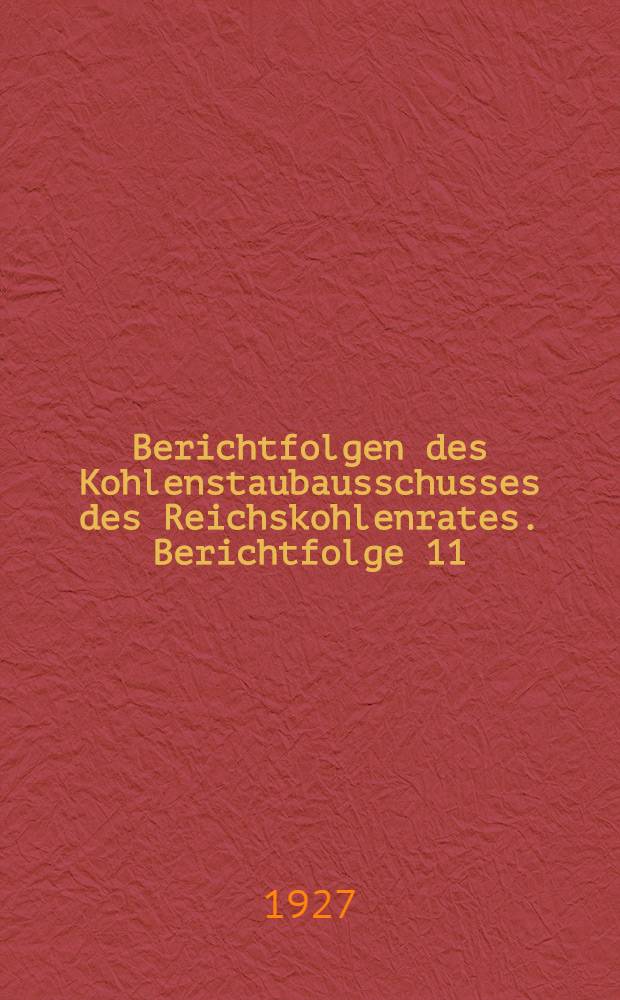 Berichtfolgen des Kohlenstaubausschusses des Reichskohlenrates. Berichtfolge 11 : Beitrag zur Frage der H&ouml;he des Abbrandes an mit Kohlenstaub gefeuerten W&auml;rm&ouml;fen der Eisenindustrie
