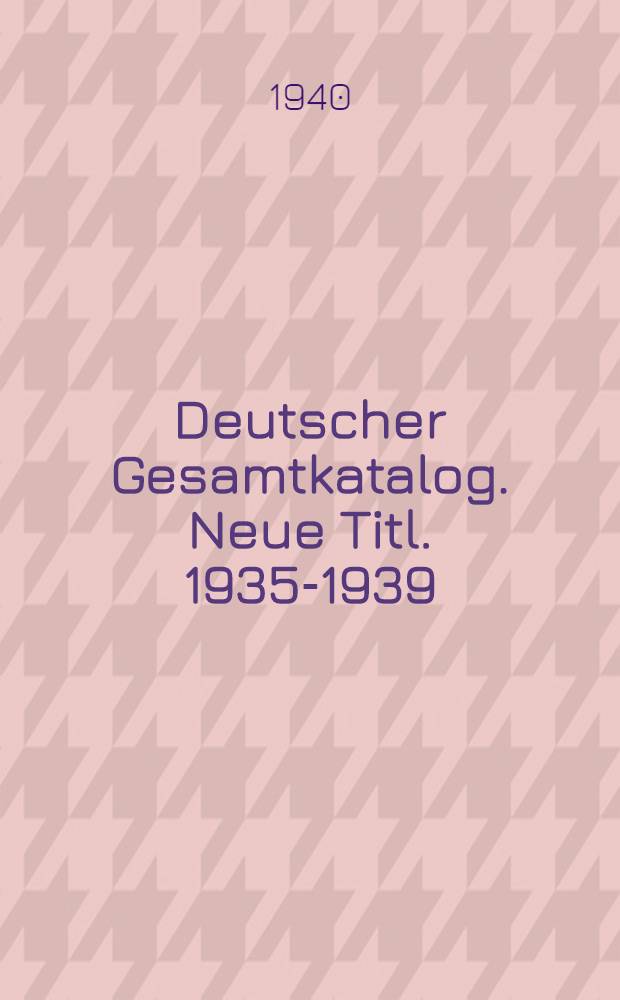 Deutscher Gesamtkatalog. Neue Titl. 1935-1939 : S