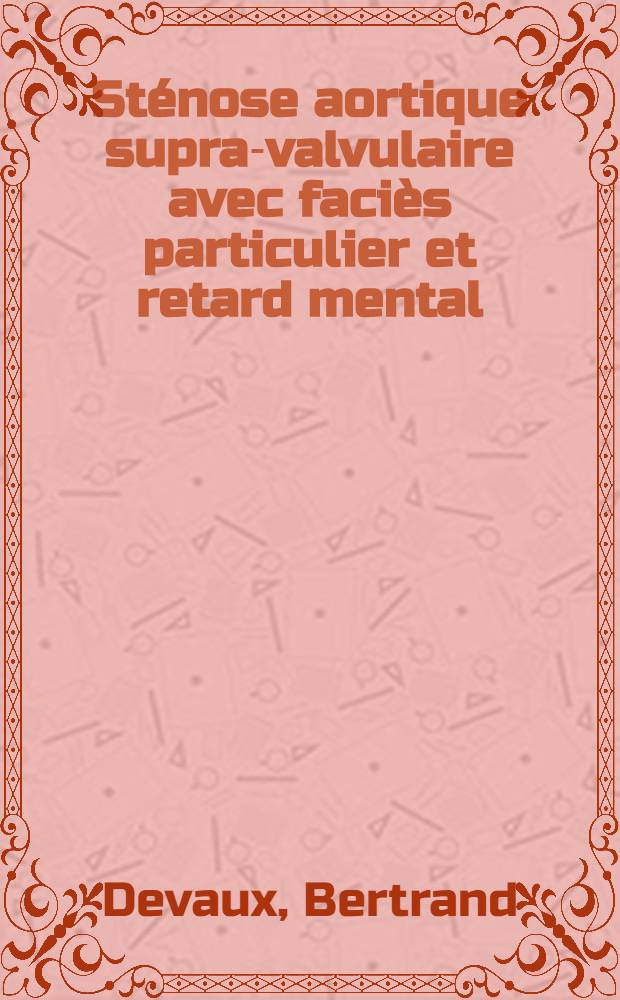 Sténose aortique supra-valvulaire avec faciès particulier et retard mental : À propos d'un cas : Thèse ..