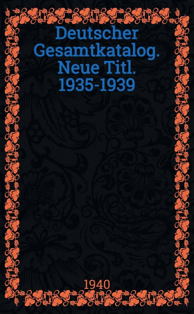 Deutscher Gesamtkatalog. Neue Titl. 1935-1939 : T - Z