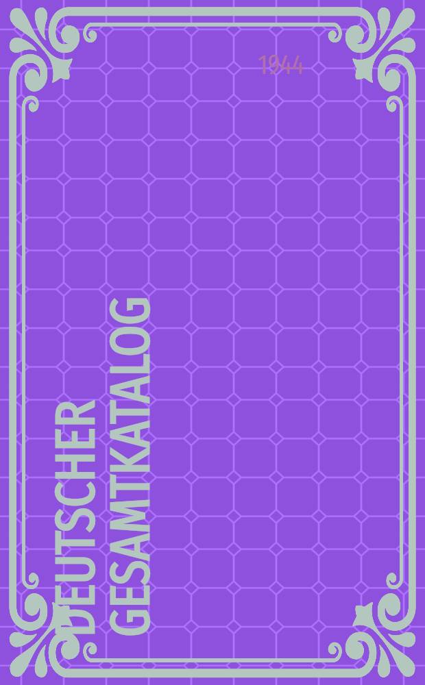 Deutscher Gesamtkatalog : Neue Titel 1943-1944