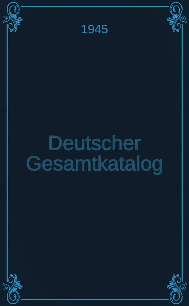 Deutscher Gesamtkatalog : Neue Titel 1943-1944. 1944. 2 (H. 14-26. Nr. 4328-10454)