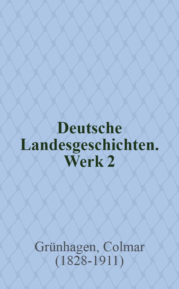 Deutsche Landesgeschichten. [Werk 2] : Geschichte Schlesiens