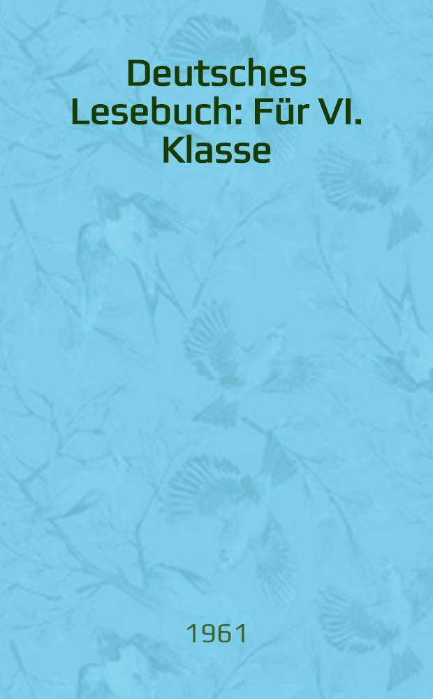 Deutsches Lesebuch : Für VI. Klasse : Книга для чтения на немецком языке в VI классе средней школе