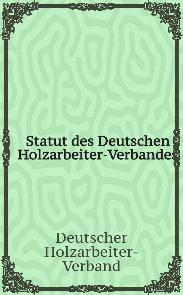 Statut des Deutschen Holzarbeiter-Verbandes