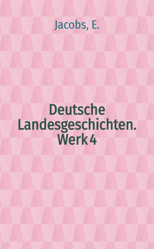 Deutsche Landesgeschichten. [Werk 4] : Geschichte der in der Preussischen Provinz Sachsen vereinigten Gebiete