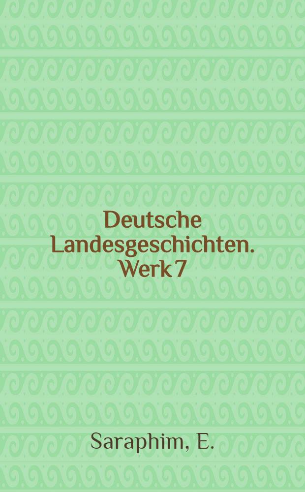 Deutsche Landesgeschichten. Werk 7 : Geschichte von Livland