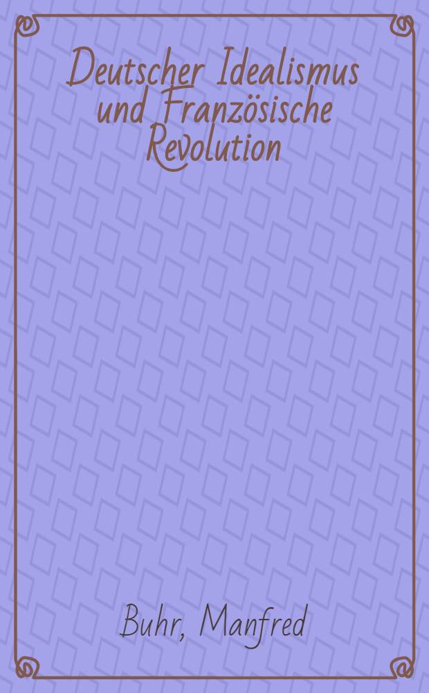 Deutscher Idealismus und Französische Revolution