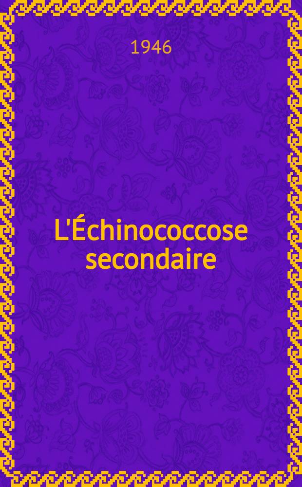L'Échinococcose secondaire