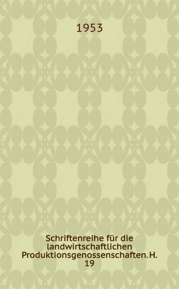 Schriftenreihe f&uuml;r die landwirtschaftlichen Produktionsgenossenschaften. H. 19 : Anleitung zur Aufzucht des Rindes