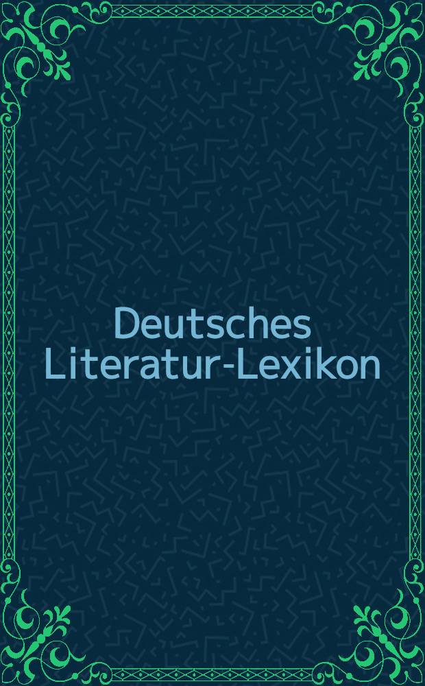Deutsches Literatur-Lexikon : Biographisch-bibliographisches Handbuch. Bd. 7 : Haab - Hogrebe
