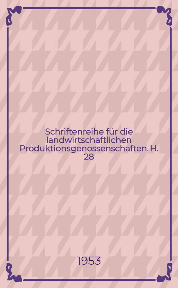 Schriftenreihe für die landwirtschaftlichen Produktionsgenossenschaften. H. 28 : Heuwerbung und Futterkonservierung