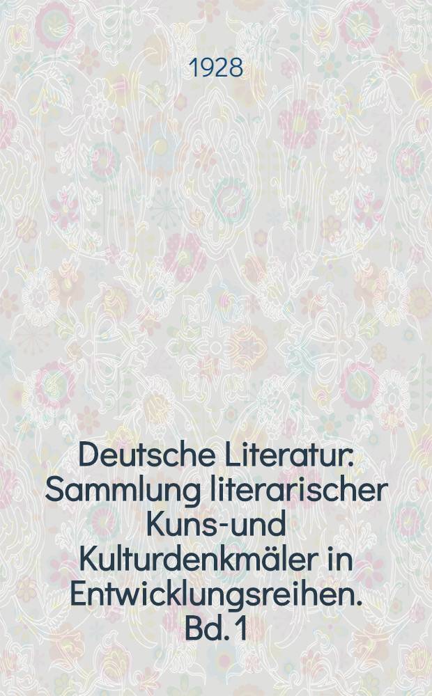Deutsche Literatur : Sammlung literarischer Kunst- und Kulturdenkmäler in Entwicklungsreihen. Bd. 1 : Aus der Frühzeit der deutschen Aufklärung