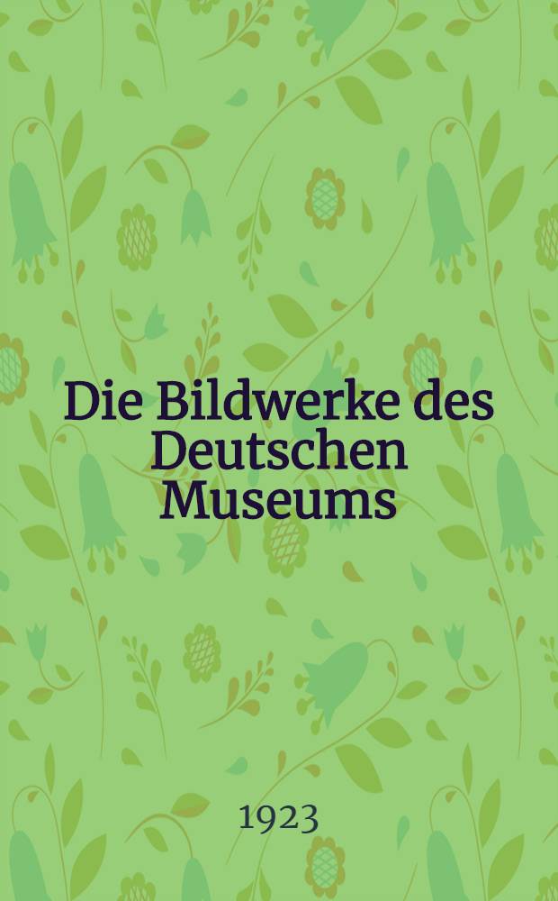 Die Bildwerke des Deutschen Museums