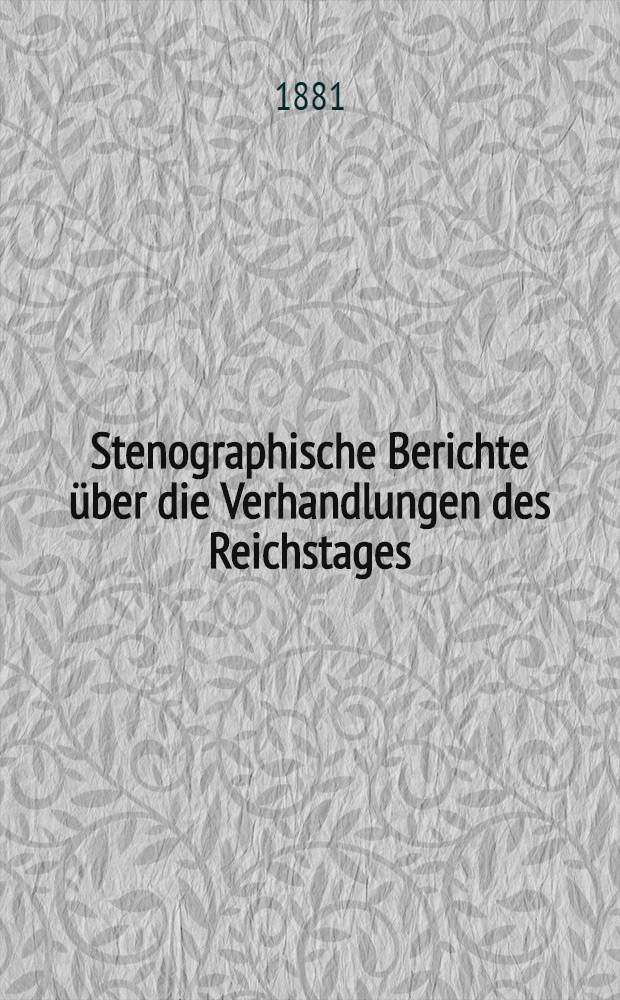 Stenographische Berichte über die Verhandlungen des Reichstages : 4. Legislaturperiode. 4. Session 1881. Bd. 1 : Von der Eröffnungssitzung am 15. Febr. bis zur 34. Sitzung am 27. Apr. 1881