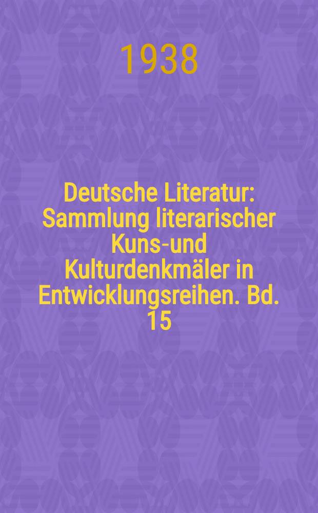 Deutsche Literatur : Sammlung literarischer Kunst- und Kulturdenkm&auml;ler in Entwicklungsreihen. Bd. 15 : Das Leben und die Meinungen des Herrn Magister Sebaldus Nothanker