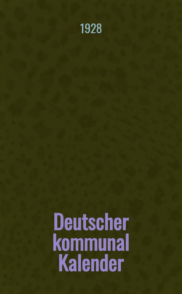 Deutscher kommunal Kalender : Terminkalender und Handbuch für Verwaltungsbehörden