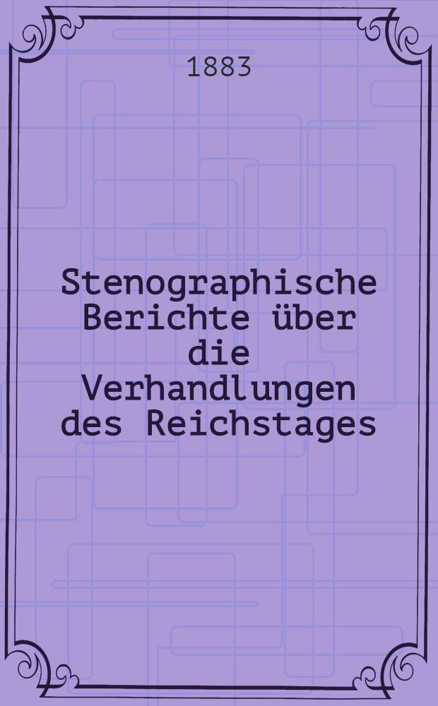 Stenographische Berichte über die Verhandlungen des Reichstages : V. Legislaturperiode. II. Session 1882-1883