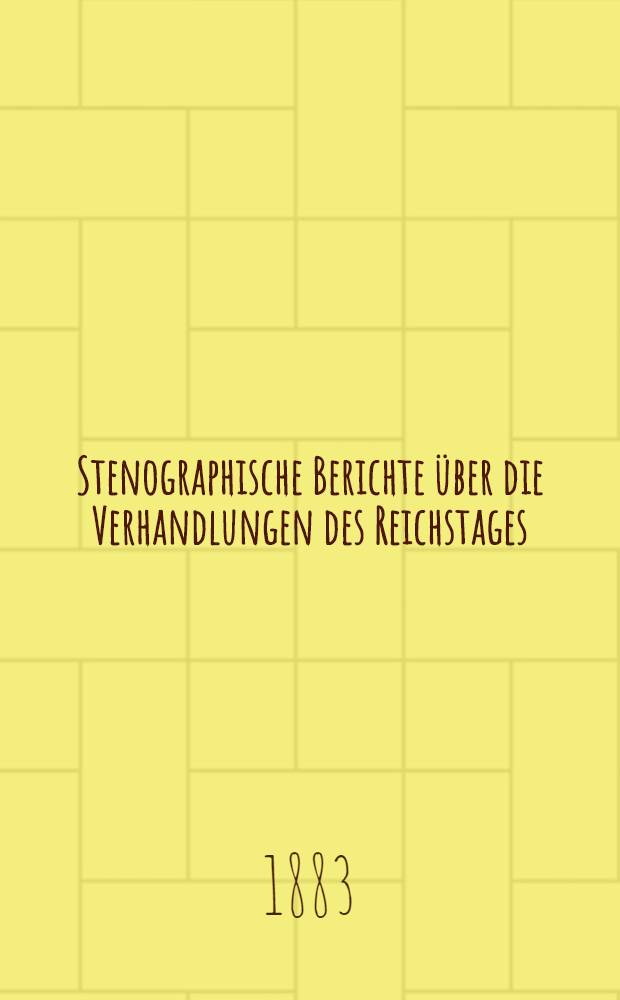 Stenographische Berichte über die Verhandlungen des Reichstages : V. Legislaturperiode. II. Session 1882-1883. Bd. 3 : Von der 56. Sitzung am 3. Apr. 1883 bis zur 79. Sitzung am 4. Mai 1883