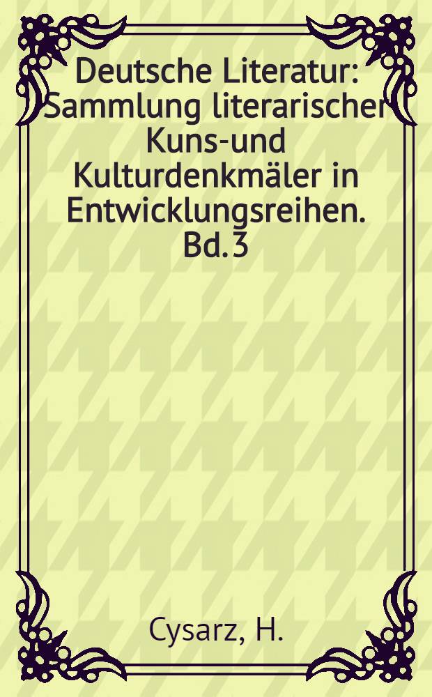 Deutsche Literatur : Sammlung literarischer Kunst- und Kulturdenkmäler in Entwicklungsreihen. Bd. 3 : Schwund- und Kirschenbarock