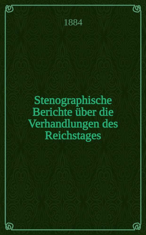 Stenographische Berichte über die Verhandlungen des Reichstages : V. Legislaturperiode. IV. Session 1884. Bd. 4 : Anlagen zu den Verhandlungen des Reichstages